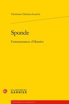 Couverture du livre « Sponde ; commentateur d'Homère » de Christiane Deloince-Louette aux éditions Classiques Garnier