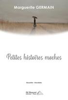 Couverture du livre « Petites histoires moches » de Marguerite Germain aux éditions Saint Honore Editions