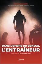 Couverture du livre « Dans l'ombre du boxeur, l'entraîneur » de Ingrid Lanzenberg aux éditions Exuvie