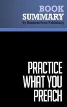 Couverture du livre « Summary: Practice What You Preach : Review and Analysis of Maister's Book » de Businessnews Publish aux éditions Business Book Summaries