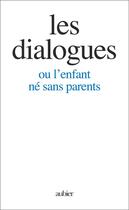 Couverture du livre « Les Dialogues : ou l'enfant né sans parents » de Gitta Mallasz aux éditions Aubier