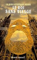 Couverture du livre « La bibliothèque noire ; le roi sans visage » de Hervé Jubert aux éditions Editions Du Masque