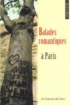 Couverture du livre « Balades romantiques à Paris » de Foret et Leprieur et Lanquille aux éditions Courrier Du Livre