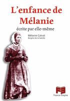 Couverture du livre « L'enfance de Mélanie : écrite par elle-même » de Melanie Calvat aux éditions France-empire