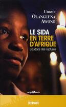 Couverture du livre « Le sida en terre d'Afrique ; l'audace des ruptures » de Urbain Olanguena Awono aux éditions Privat