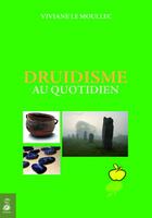 Couverture du livre « Le druidisme au quotidien » de Viviane Le Moullec aux éditions Dauphin