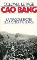 Couverture du livre « Cao Bang ; la tragique épopée de la colonne le Page » de Le Page aux éditions Nel