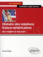 Couverture du livre « Histoire des relations franco-américaines des origines à nos jours » de Hage aux éditions Ellipses
