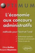 Couverture du livre « L economie aux concours administratifs - methode pour l ecrit et l oral » de Guillon/Royannez aux éditions Ellipses