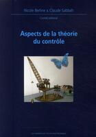 Couverture du livre « Aspects de la théorie du contrôle ; journées mathématiques x-ups 1999 » de Claude Sabbah et Nicole Berline aux éditions Ecole Polytechnique