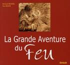 Couverture du livre « La grande aventure du feu » de Bertrand Roussel et Paul Boutie aux éditions Edisud