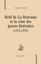 Couverture du livre « Rétif de La Bretonne et la crise des genres littéraires (1767-1797) » de Francoise Le Borgne aux éditions Honore Champion