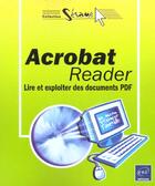 Couverture du livre « Acrobat reader - lire & exploiter des documents pdf » de Gregoire Seither aux éditions Eni