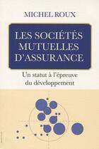 Couverture du livre « Les sociétés mutuelles d'assurances ; un statut à l'épreuve du développement » de Michel Roux aux éditions Eska