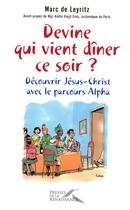 Couverture du livre « Devine qui vient dîner ce soir ? découvrir le christ avec les parcours alpha » de Marc De Leyritz aux éditions Presses De La Renaissance