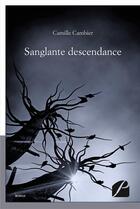 Couverture du livre « Sanglante descendance » de Camille Cambier aux éditions Editions Du Panthéon