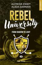Couverture du livre « Rebel University Tome 4 : from shadow to light » de Alfreda Enwy et Garnier Alicia aux éditions Hugo Roman