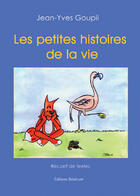 Couverture du livre « Les petites histoires de la vie » de Jean-Yves Goupil aux éditions Benevent