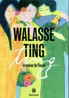 Couverture du livre « Walasse Ting, le voleur de fleurs » de  aux éditions Paris-musees