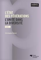 Couverture du livre « L'état des fédérations t.1 ; l'unité dans la diversité » de Christophe Parent aux éditions Pu De Quebec