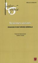 Couverture du livre « Les systemes sociaux : esquisse d'une theorie generale » de Niklas Luhmann aux éditions Presses De L'universite De Laval