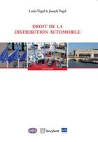 Couverture du livre « Droit de la distribution automobile » de Louis Vogel et Joseph Vogel aux éditions Bruylant