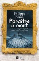 Couverture du livre « Paraître à mort » de Philippe Bouin aux éditions Archipel