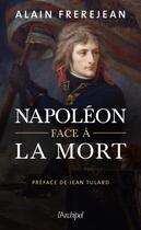 Couverture du livre « Napoléon face à la mort » de Alain Frerejean aux éditions Archipel