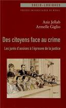 Couverture du livre « Des citoyens face au crime ; les jurés d'assises à l'épreuve de la justice » de Aziz Jellab et Armelle Giglio aux éditions Pu Du Midi