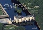 Couverture du livre « Châteaux vus du ciel » de Bourgeois-D aux éditions Chene