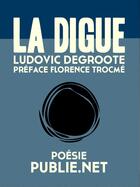 Couverture du livre « La digue » de Ludovic Degroote aux éditions Publie.net