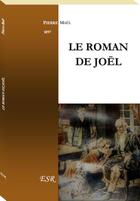 Couverture du livre « Le roman de joel » de Pierre Mael aux éditions Saint-remi