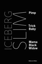 Couverture du livre « Pimp ; trick baby ; mama black widow » de Iceberg Slim aux éditions Olivier (l')