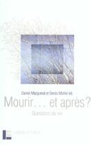 Couverture du livre « Mourir ... et apres ? - questions de vie » de Marguerat/Muller aux éditions Labor Et Fides