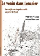 Couverture du livre « Le venin dans l'encrier ; les conflits du Congo-Brazzaville au miroir de l'écrit » de Patrice Yengo aux éditions Paari