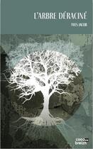 Couverture du livre « L'arbre déraciné » de Yves Jacob aux éditions Coop Breizh