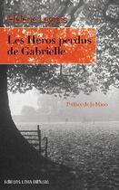 Couverture du livre « Les héros perdus de Gabrielle » de Hélène Legrais aux éditions Libra Diffusio