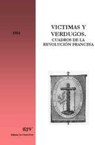 Couverture du livre « Victimas y verdugos ; cuadros de la revolución francesa » de Inconnu aux éditions Saint-remi