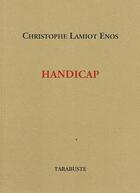 Couverture du livre « Handicap » de Christophe Lamiot Enos aux éditions Tarabuste