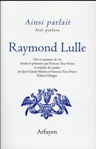 Couverture du livre « Ainsi parlait Raymond Lulle » de Raymond Lulle aux éditions Arfuyen