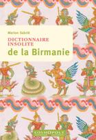 Couverture du livre « Dictionnaire insolite de la Birmanie » de Marion Sabrie aux éditions Cosmopole