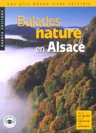 Couverture du livre « BALADES NATURE ; en Alsace ; les plus beaux sites naturels » de  aux éditions Dakota