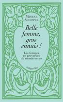 Couverture du livre « Belle femme, gros ennuis ! les femmes en proverbe du monde entier » de Mineke Schipper aux éditions Philippe Rey