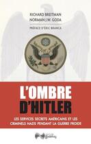 Couverture du livre « L'ombre d'Hitler : les services secrets américains et les criminels nazis pendant la guerre froide » de Richard Breitman et Norman J. W. Goda aux éditions Jean-cyrille Godefroy