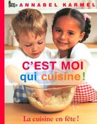 Couverture du livre « C'est moi qui cuisine ! la cuisine en fete ! » de Annabel Karmel aux éditions Langue Au Chat