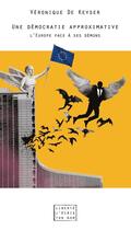Couverture du livre « Une démocratie approximative ; l'Europe face à ses démons » de Veronique De Keyser aux éditions Centre D'action Laique