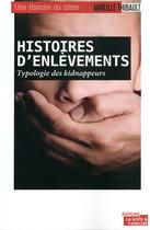Couverture du livre « Histoires d'enlèvements ; typologie des kidnappeurs » de Mireille Thibault aux éditions La Boite A Pandore