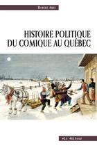 Couverture du livre « Histoire politique du comique au Québec » de Robert Aird aux éditions Vlb