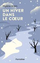 Couverture du livre « Un hiver dans le coeur » de Mylene Arpin aux éditions Editions Hurtubise