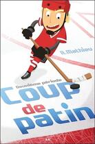 Couverture du livre « Coup de patin t.2 ; deuxième période » de Rebecca Mathieu aux éditions Ada